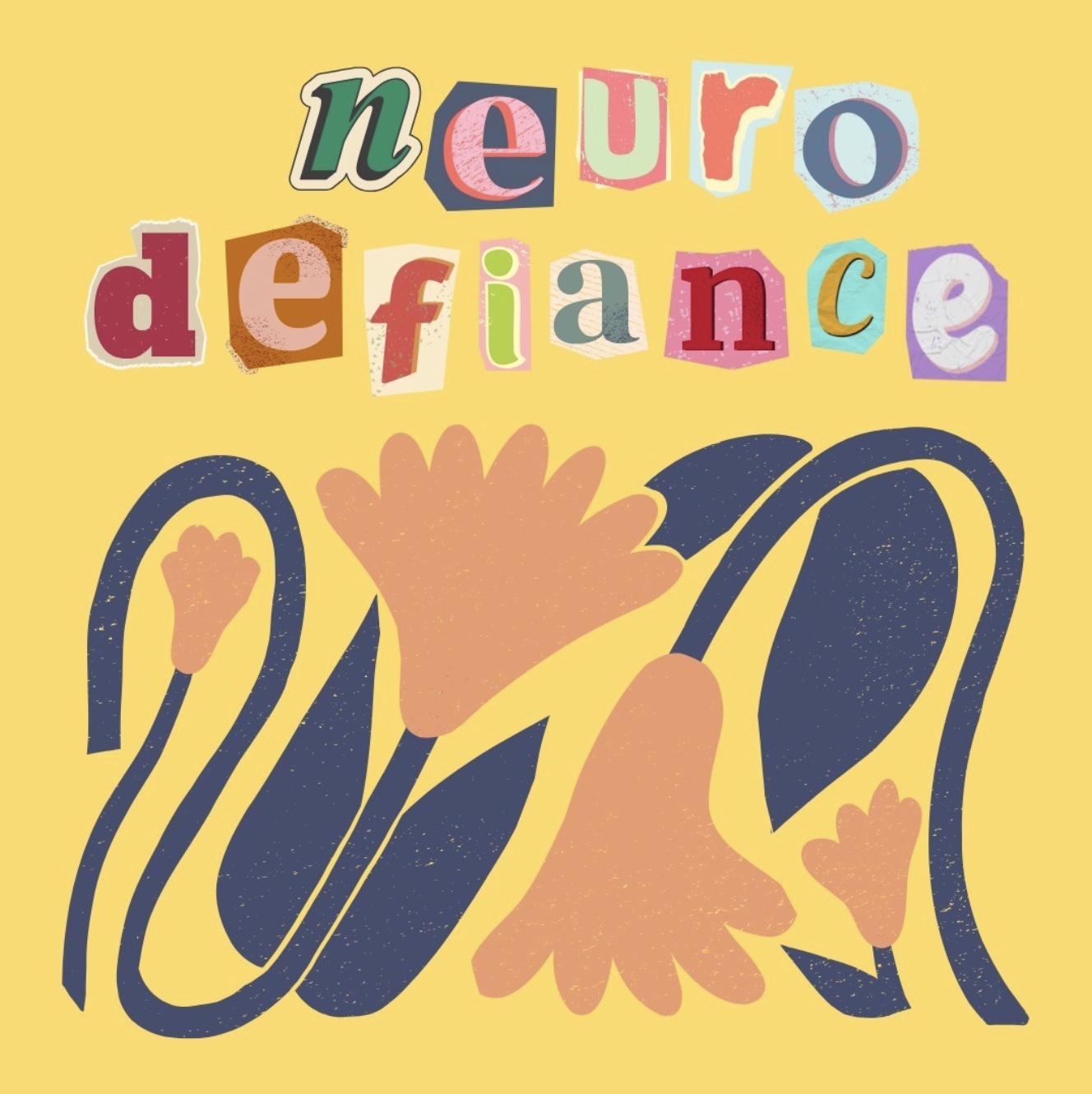 A graphic image with a yellow background and two graphic cut-out looking orange flowers with navy stems. Above the flowers it says "neurodefiance" with letters that look like they are cut out from a magazine and collaged on.